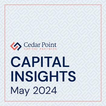 May 2024 Capital Insights from Cedar Point Capital Partners